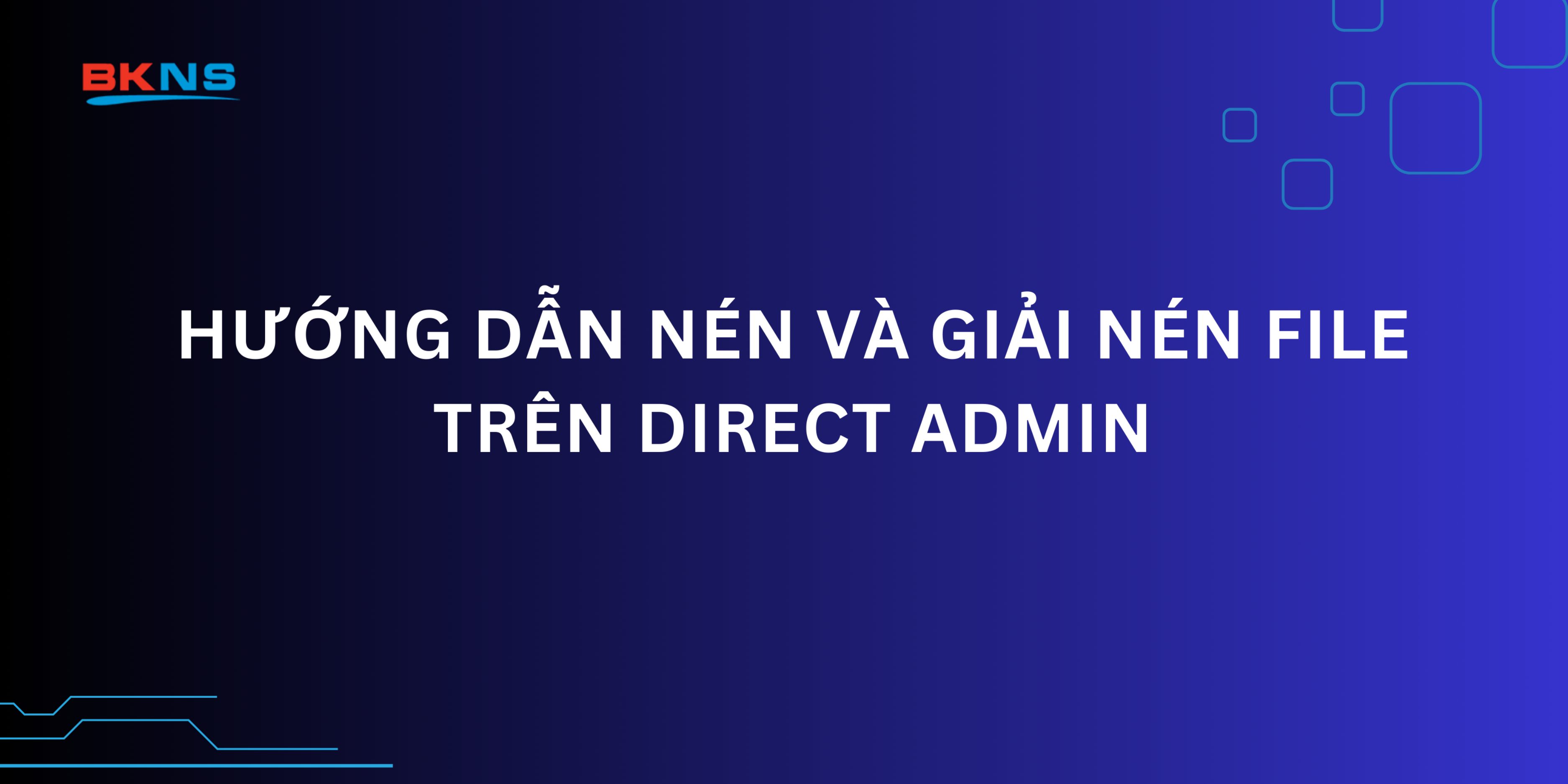 Hướng dẫn nén và giải nén File trên Direct Admin