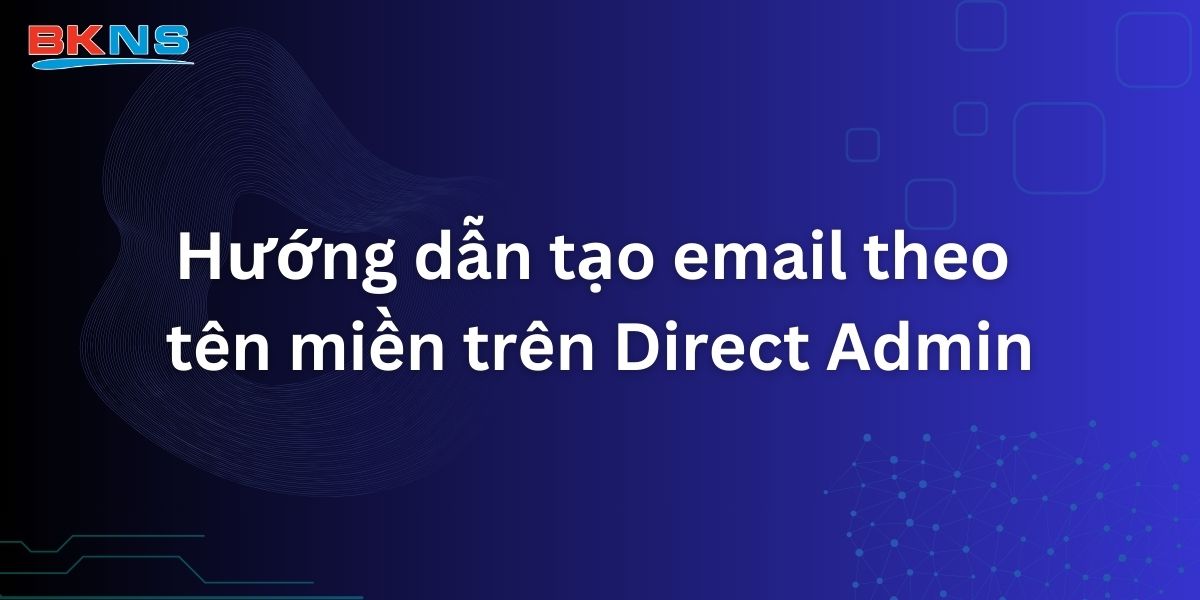 Hướng dẫn tạo email theo tên miền trên Direct Admin