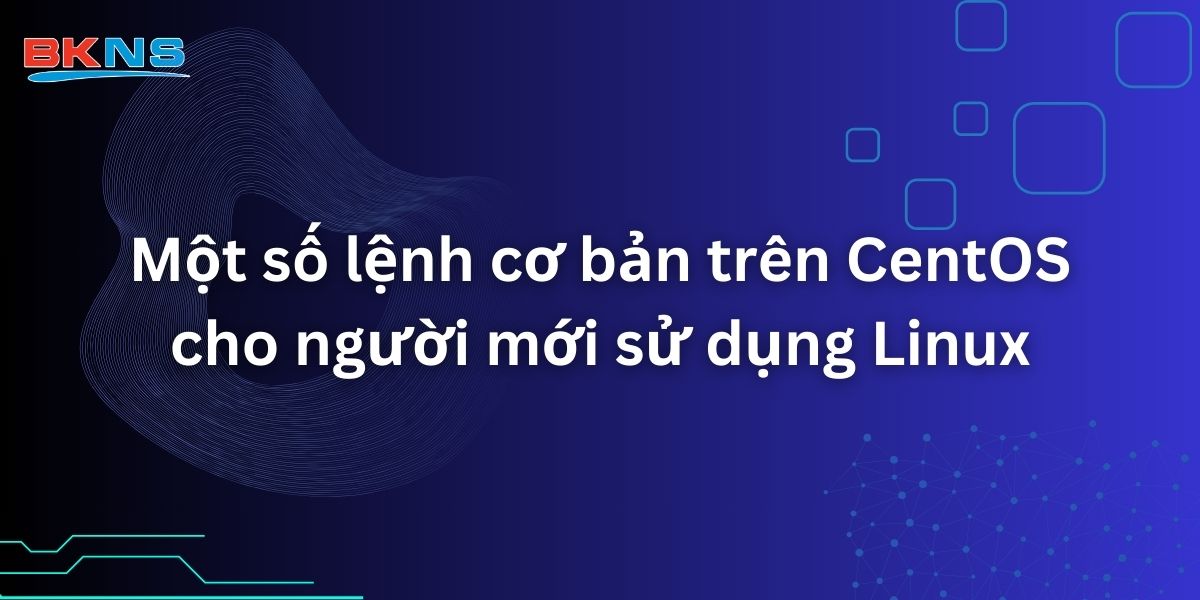 Một số lệnh cơ bản trên CentOS cho người mới sử dụng Linux