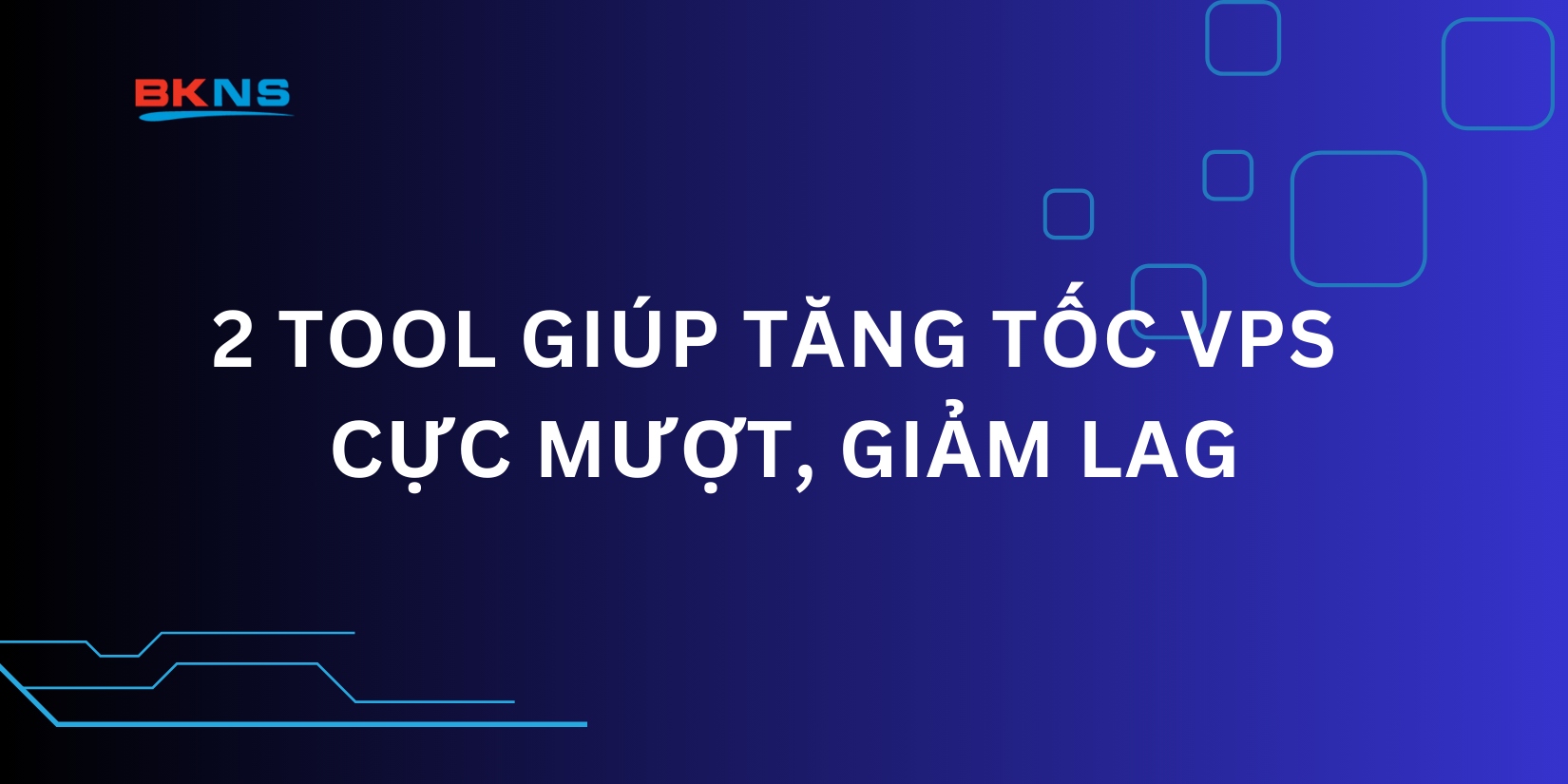 2 Tool Giúp Tăng Tốc VPS