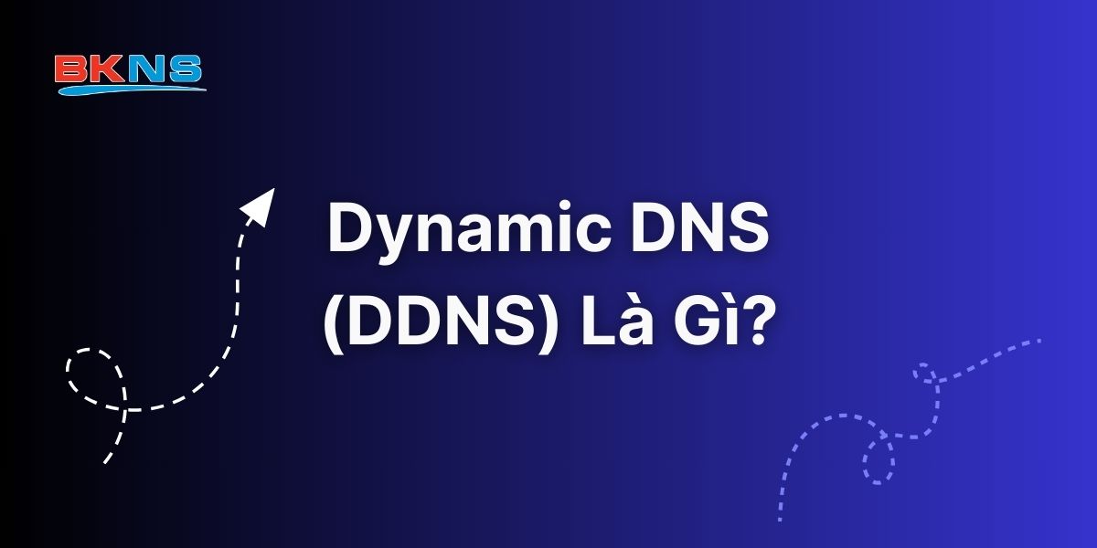 Dynamic DNS (DDNS) Là Gì