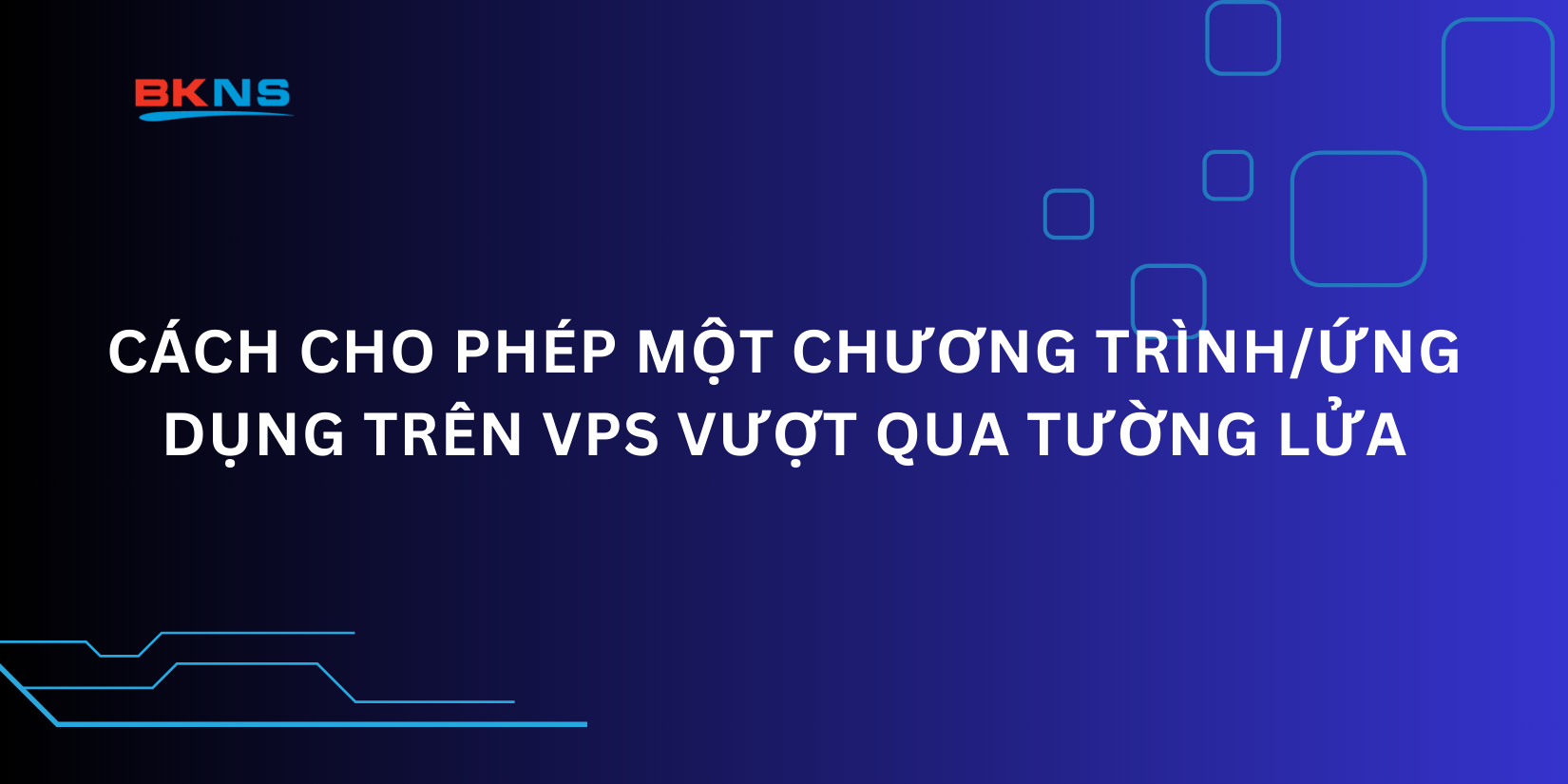 Cách cho phép một chương trình/ứng dụng trên VPS vượt qua tường lửa