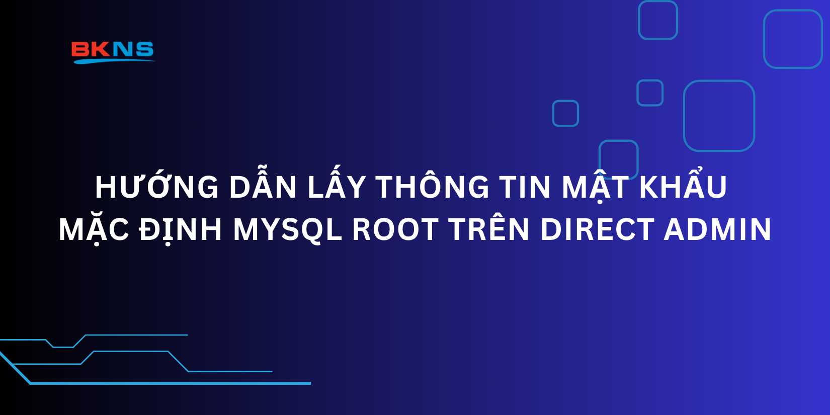 Hướng dẫn lấy thông tin mật khẩu mặc định MySQL root trên Direct Admin