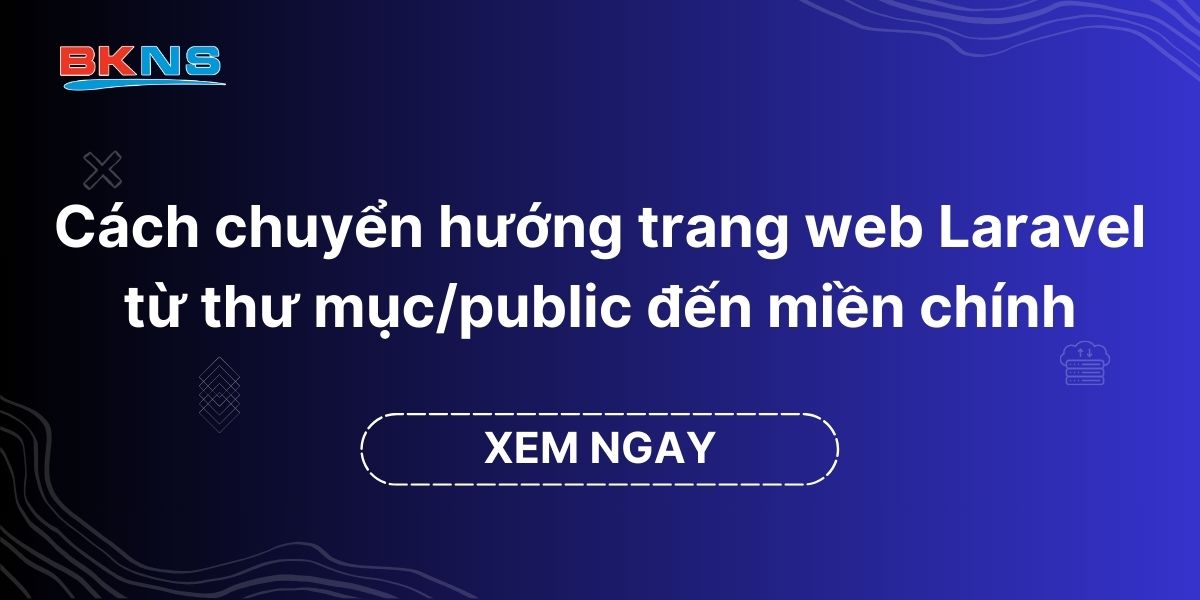 Cách chuyển hướng trang web Laravel từ thư mục /public đến miền chính