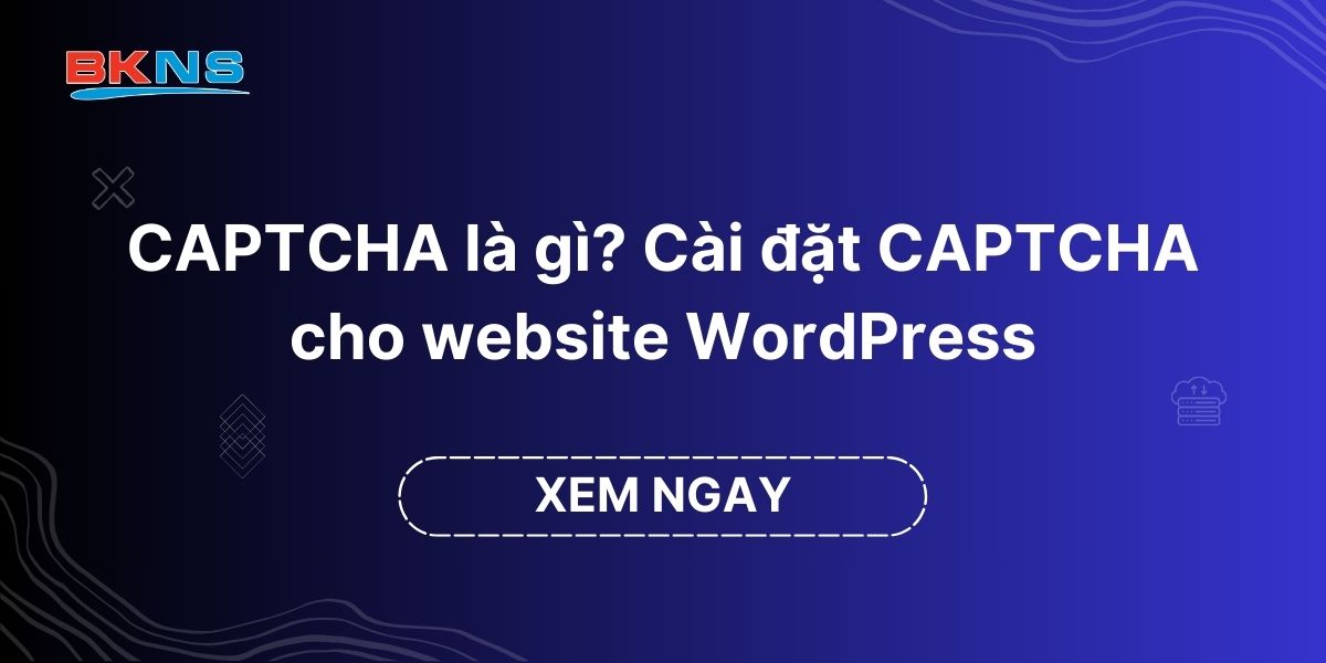 Cài đặt CAPTCHA cho website WordPress