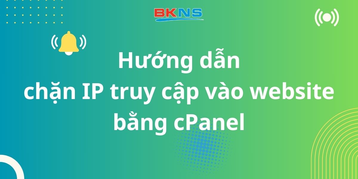 Hướng dẫn chặn IP truy cập vào website bằng cPanel