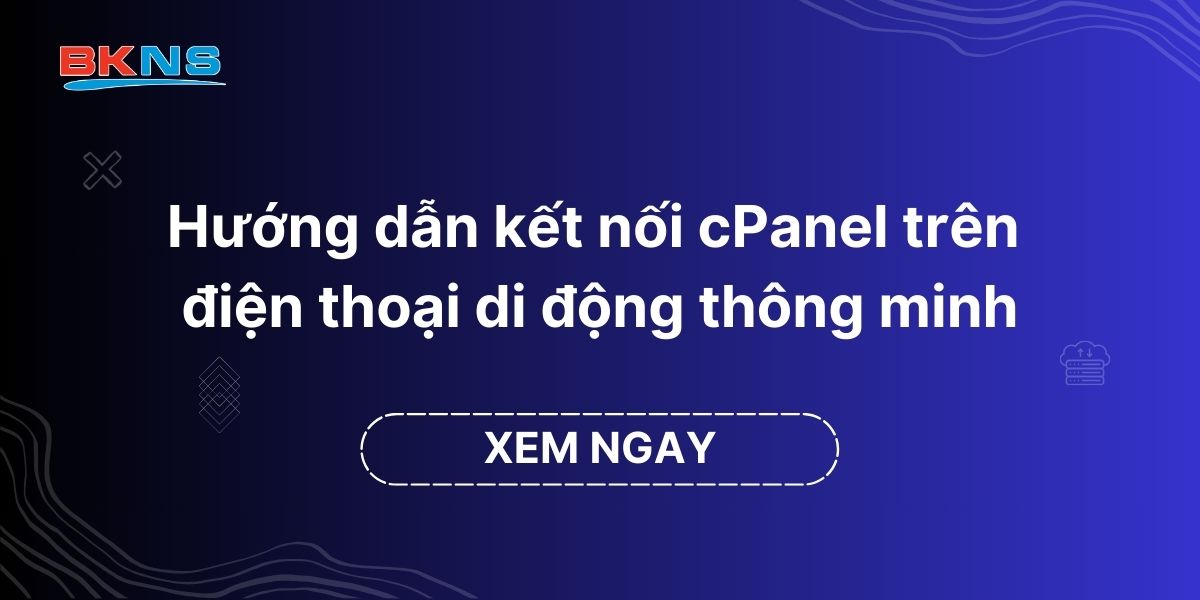 Hướng dẫn kết nối cPanel trên điện thoại di động thông minh