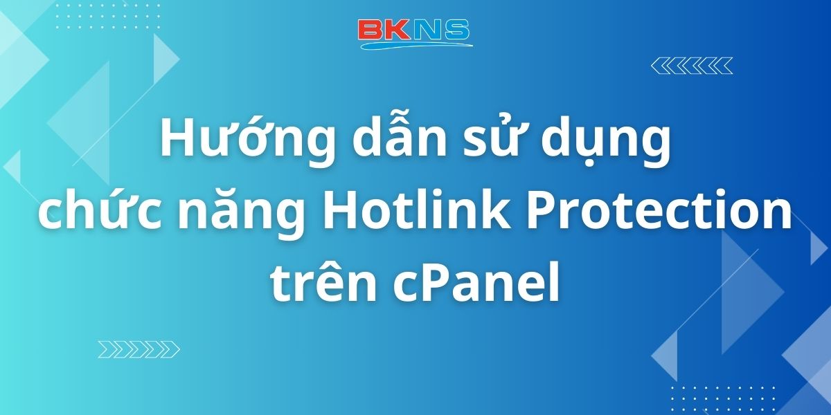 Hướng dẫn sử dụng chức năng Hotlink Protection trên cPanel