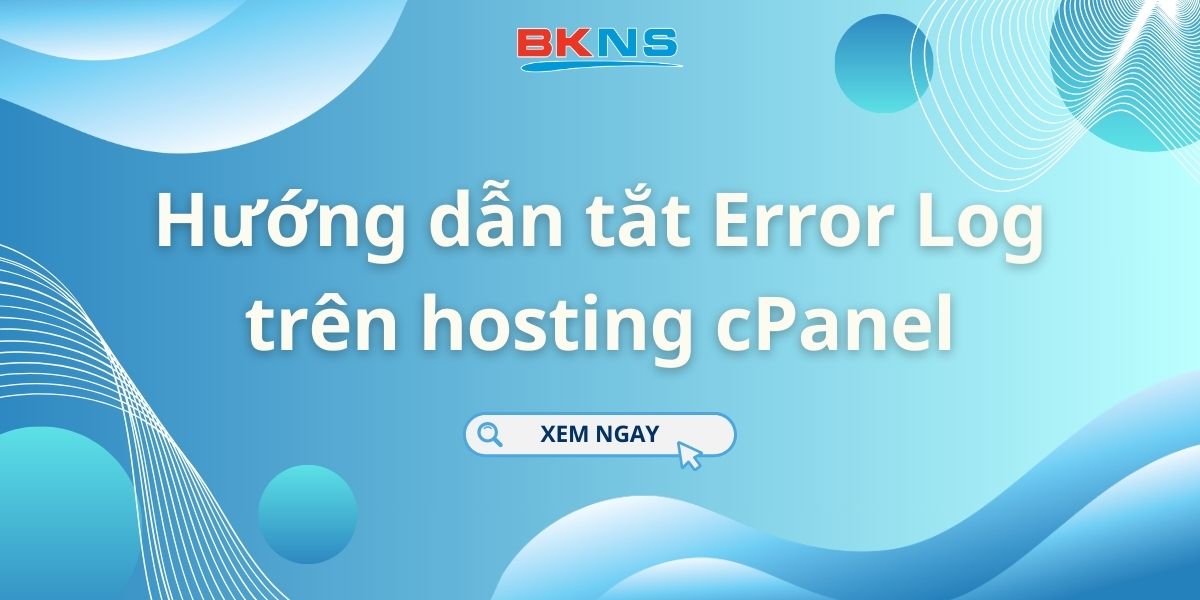 Hướng dẫn tắt Error Log trên hosting cPanel