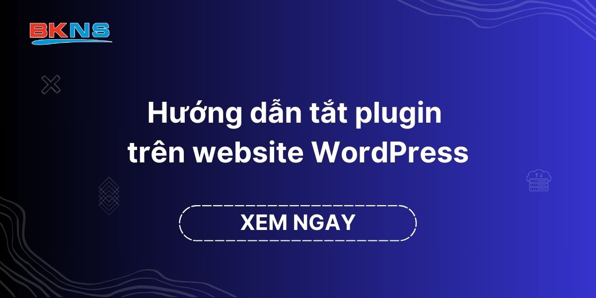 Hướng dẫn tắt plugin trên website WordPress