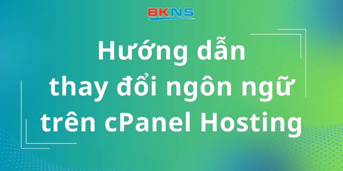 Hướng dẫn thay đổi ngôn ngữ trên cPanel Hosting