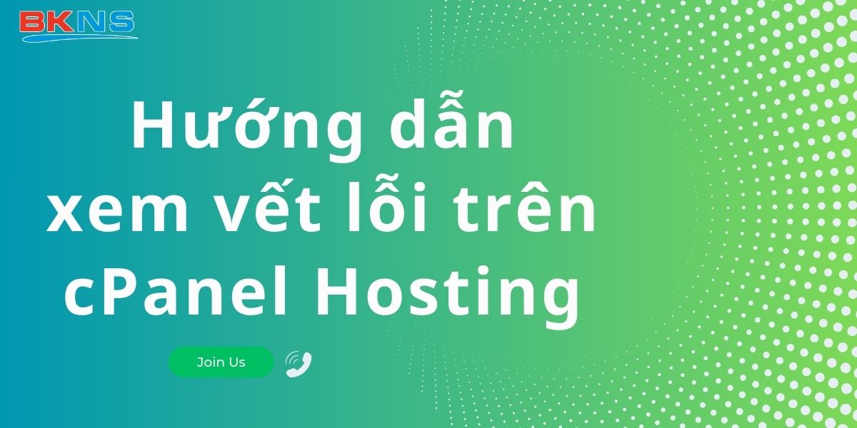 Hướng dẫn xem vết lỗi trên cPanel Hosting