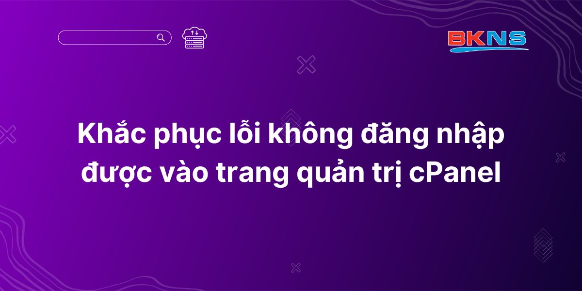 Khắc phục lỗi không đăng nhập được vào trang quản trị cPanel