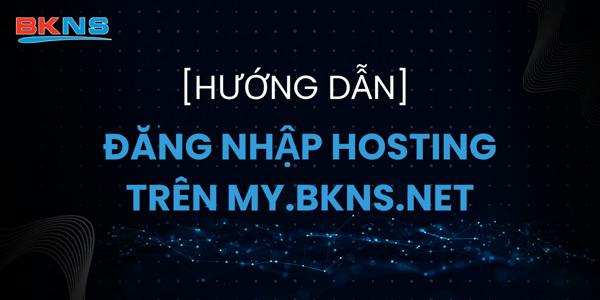 huong-dan-dang-nhap-hosting-tren-trang-my-bkns-net