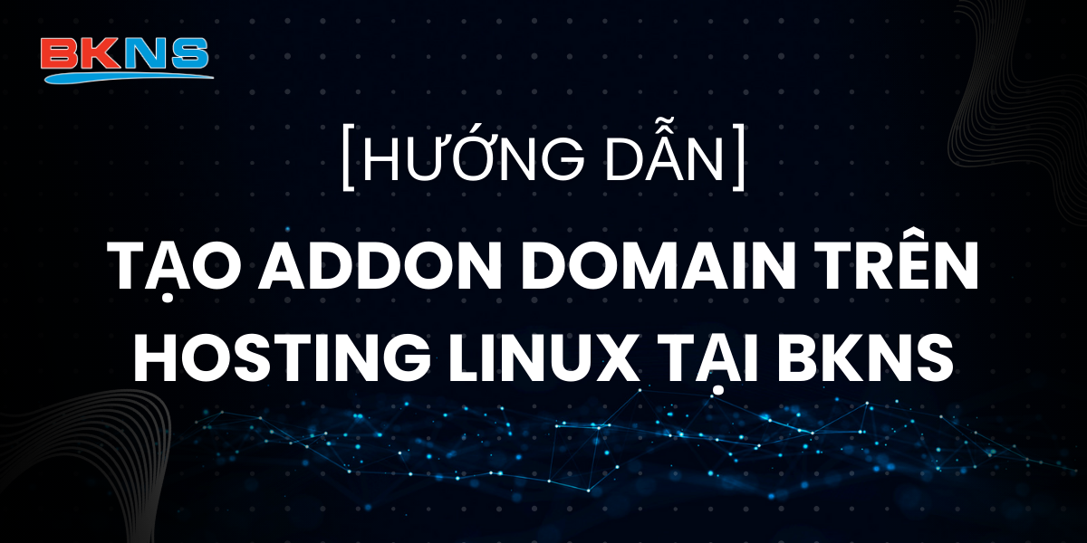 huong-dan-tao-addon-domain-tren-hosting-linux-tai-bkns