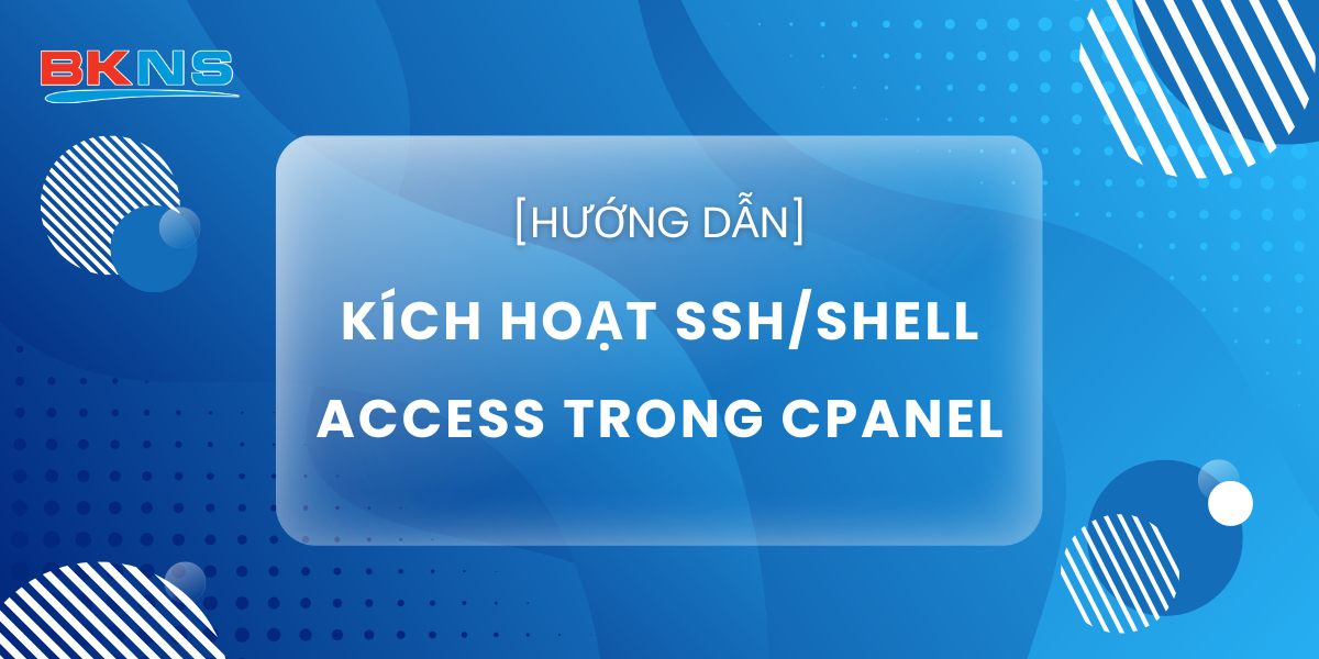 Hướng dẫn kích hoạt SSH/Shell Access trong cPanel