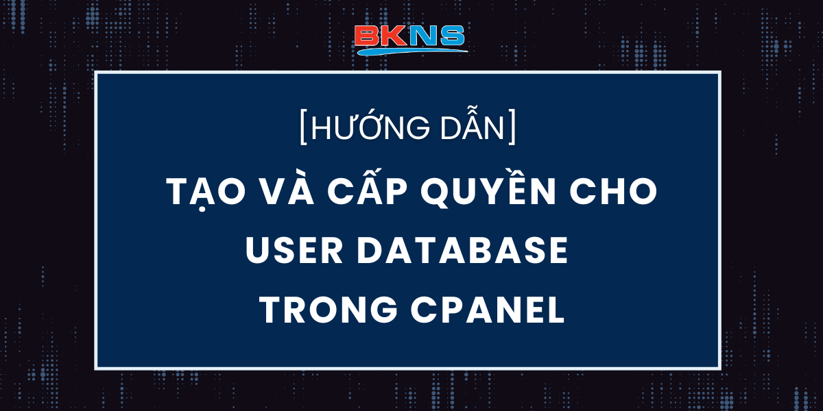 tao-va-cap-quyen-cho-user-database-trong-cpanel