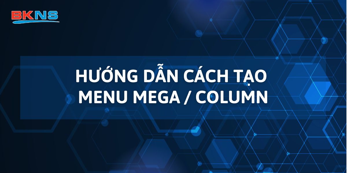 Hướng dẫn cách tạo Menu Mega Column