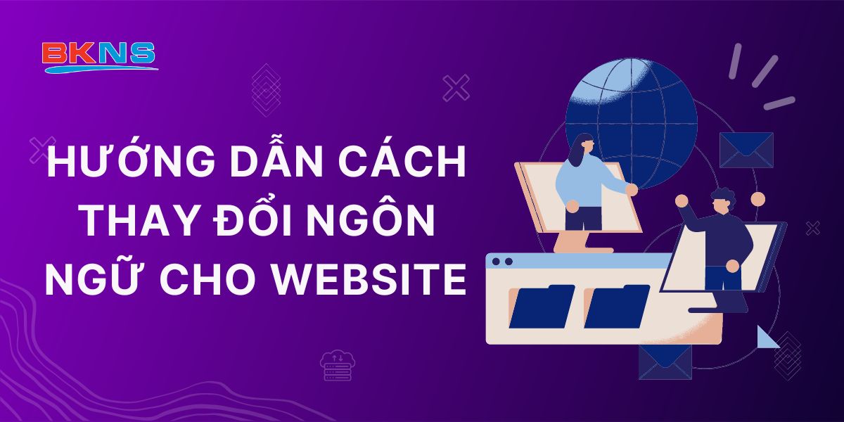 Hướng dẫn cách thay đổi ngôn ngữ cho website